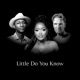 LITTLE DO YOU KNOW piano diaries feat Aloe Blacc Keke Palmer Single