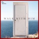 Walk With Him Single