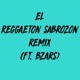 El Reggaeton Sabrozon Remix feat Bzars Remix Single