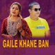 Gaile Khane Ban Single