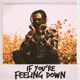 If You re Feeling Down Single