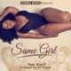 Same Girl feat Visa P Single