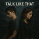 Talk Like That feat ANC Melody J Dawg Single