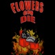 Flowers Gon Die Single