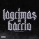 Lágrimas del barrio feat Tunder barrio bajo Single