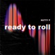 Ready to Roll