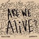 Are We Alive Single