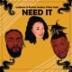 Need It feat Keshia Amber E N E Yatt Single