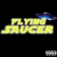 FlYING SAUCER Single