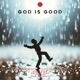 God Is Good feat Patience Sena Afroman Manila Walker Single