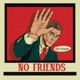 No Friends Single