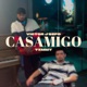 CASAMIGOS feat Txmmy Single