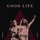 GOOD LIFE Single