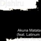 Akuna Matata feat Latinum Spice Diana Single