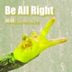 Be All Right Single
