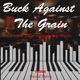 Buck Against the Grain feat David Davis Single