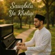 Sauqbilu Ya Kholiqi Single