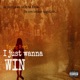 I Just Wanna Win Single