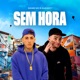 Sem Hora Single