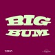 Big Bum Single