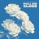 Pull Me Close Single