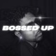 BOSSED UP Single