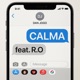 CALMA feat R O Single