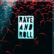 Rave and Roll