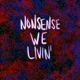 Nonsense We Livin Single