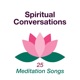Spiritual Conversations Interlude and 25 Meditation Songs Nature Sounds and Relaxing New Age Music