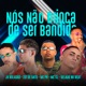 Nós Não Brinca de Ser Bandido feat MC PR Gelado No Beat Mc CL Single