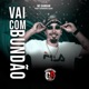 Vai Com Bundão feat Juninho Love Single