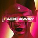 Fade Away Single