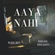 Aaya Nahi feat Harjas Harjaayi Single