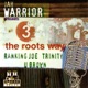 Jah Warrior presents 3 the Roots Way Ranking Joe Trinity U Brown
