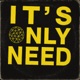 It s Only Need Single