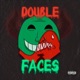 Double Faces Single