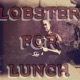 Lobster for Lunch Single