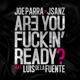 Are You F k ng Ready feat Luis de la Fuente Single
