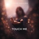 Touch Me Single