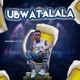 Ubwatalala Single