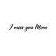 I miss you Mom Single