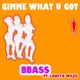 Gimme What U Got feat Laneya Wiles Single