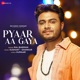 Pyaar Aa Gaya Single