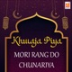 Khawaja Piya Meri Rang Do Chunariya Single