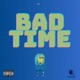 Bad Time Single