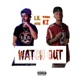 Watch Out feat Yung KZ Lil Huie Single