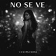 NO SE VE Single