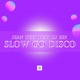 Slow Go Disco feat DJ EEF Single