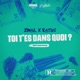 TOI T ES DANS QUOI feat Ratu Single